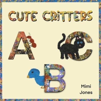 Mimi Jones - Cute Critters ABC, Häftad. Tillgänglighet: Lägg i varukorg