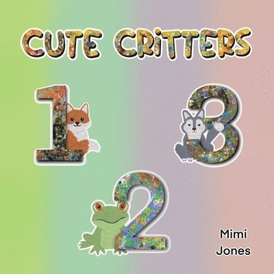 Mimi Jones - Cute Critters 123, Häftad. Tillgänglighet: Lägg i varukorg