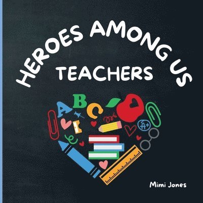 Mimi Jones - Heroes Among Us Teachers, Häftad. Tillgänglighet: Lägg i varukorg