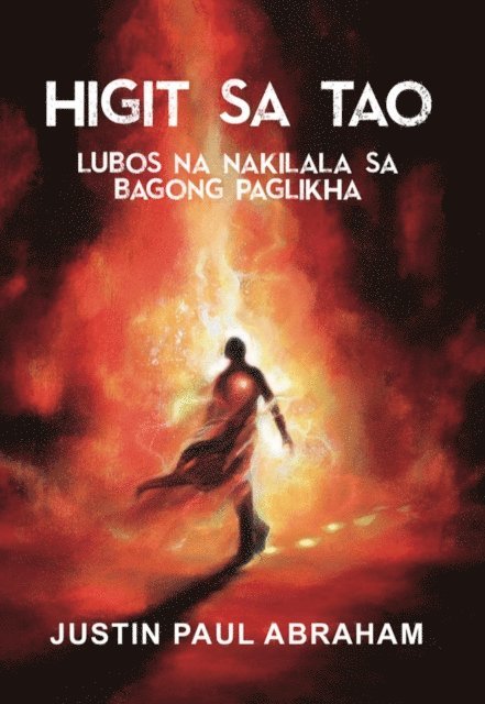 Justin Paul Abraham - HIGIT SA TAO LUBOS NA NAKILALA SA BAGONG PAGLIKHA, E-bok