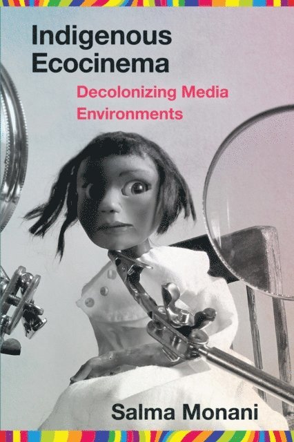 Salma Monani - Indigenous Ecocinema, E-bok