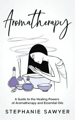 Stephanie Sawyer - Aromatherapy, Inbunden. Tillgänglighet: Lägg i varukorg
