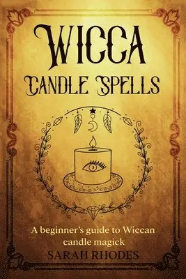Sarah Rhodes - Wicca Candle Spells, Häftad. Tillgänglighet: Lägg i varukorg
