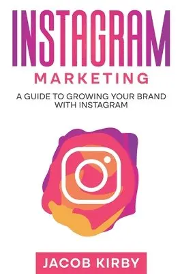 Jacob Kirby - Instagram Marketing, Häftad. Tillgänglighet: Lägg i varukorg