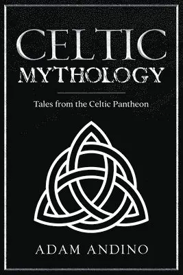 Adam Andino - Celtic Mythology, Häftad. Tillgänglighet: Lägg i varukorg