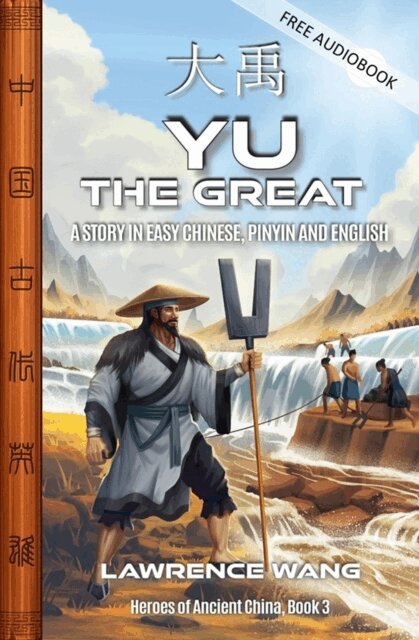 Lawrence Wang, Jeff Pepper - Yu the Great, A Story in Easy Chinese, Pinyin and English, E-bok
