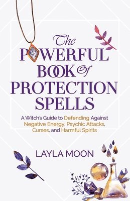 Layla Moon - Powerful Book of Protection Spells, Häftad. Tillgänglighet: Lägg i varukorg