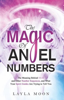 Layla Moon - Magic of Angel Numbers, Häftad