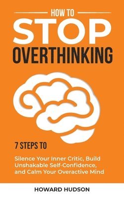 Howard Hudson - How to Stop Overthinking, Häftad