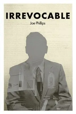Joe Phillips - Irrevocable, Häftad. Tillgänglighet: Lägg i varukorg