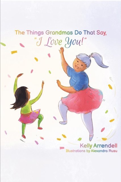 Kelly Arrendell - Things Grandmas Do That Say I Love You!, E-bok. Tillgänglighet: Lägg i varukorg
