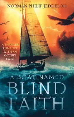 Norman Philip Jeddeloh - Boat Named Blind Faith, Inbunden. Tillgänglighet: Lägg i varukorg