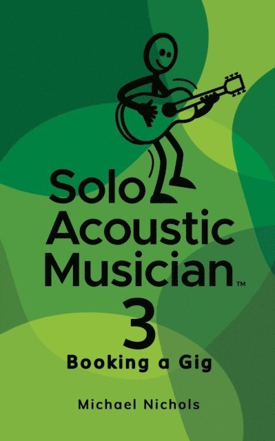 Michael Nichols - Solo Acoustic Musician 3: Booking a Gig, E-bok