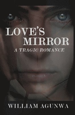 William Agunwa - Love's Mirror, Häftad