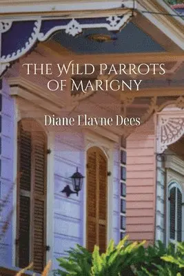 Diane Elayne Dees - Wild Parrots of Marigny, Häftad. Tillgänglighet: Lägg i varukorg