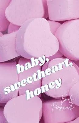 Emily Perkovich - baby, sweetheart, honey, Häftad. Tillgänglighet: Lägg i varukorg