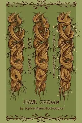Sophia-Maria Nicolopoulos - How Long Your Roots Have Grown, Häftad. Tillgänglighet: Lägg i varukorg