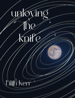 Lilith Kerr - unloving the knife, Häftad