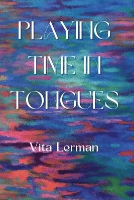 Vita Lerman - Playing Time in Tongues, Häftad. Tillgänglighet: Lägg i varukorg