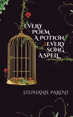 Stephanie Parent - Every Poem a Potion, Every Song a Spell, Inbunden. Tillgänglighet: Lägg i varukorg