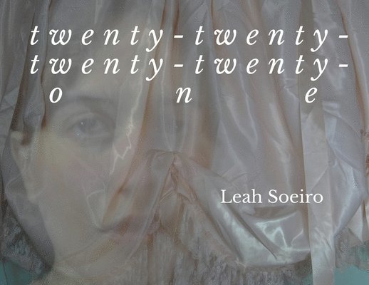 Leah Soeiro - twenty-twenty-twenty-twenty-one, Häftad