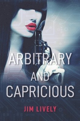 Jim Lively - Arbitrary and Capricious, Häftad