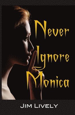 Jim Lively - Never Ignore Monica!, Häftad
