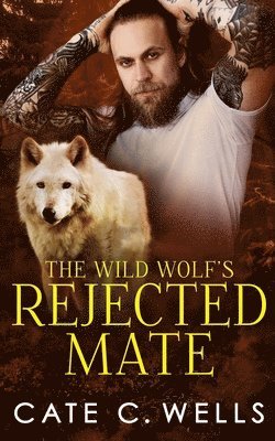 Cate C Wells - Wild Wolf's Rejected Mate, Häftad