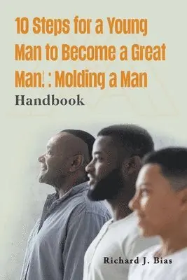 Richard J Bias - 10 Steps for a Young Man to Become a Great Man!, Häftad. Tillgänglighet: Lägg i varukorg