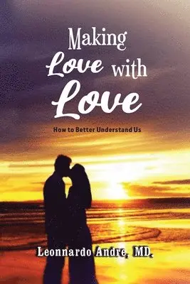 MD Leonnardo Andre - Making Love with Love, Häftad. Tillgänglighet: Lägg i varukorg
