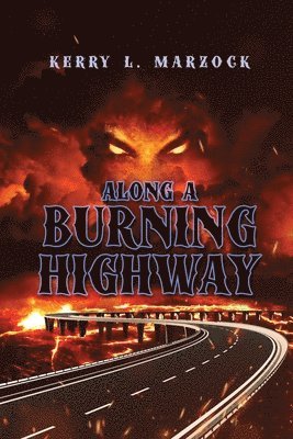 Kerry L Marzock - Along A Burning Highway, Häftad