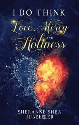 Sheranne Shea Jubelirer - I Do think Love, Mercy and Holiness, Inbunden. Tillgänglighet: Lägg i varukorg