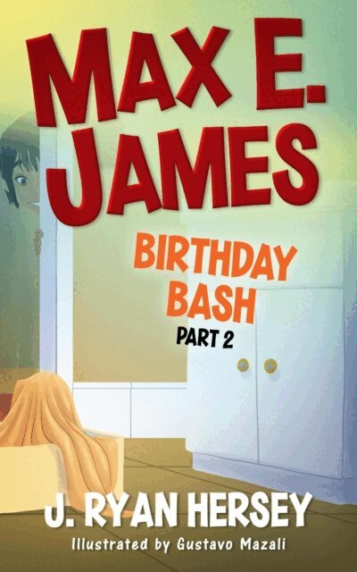 J. Ryan Hersey - Max E. James: Birthday Bash Part 2, E-bok
