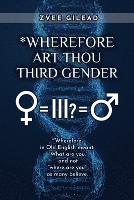 Zvee Gilead - Wherefore Art Thou Third Gender?, Häftad