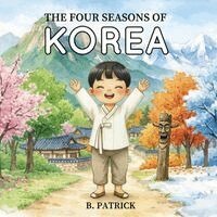B Patrick - Four Seasons of Korea, Häftad. Tillgänglighet: Lägg i varukorg
