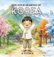 B Patrick - Four Seasons of Korea, Inbunden. Tillgänglighet: Lägg i varukorg