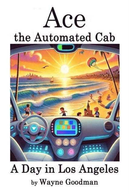Wayne Goodman - Ace, the Automated Cab: A Day in Los Angeles, E-bok
