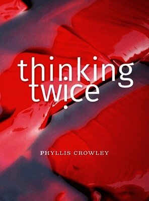 Phyllis Crowley - Thinking Twice, Inbunden