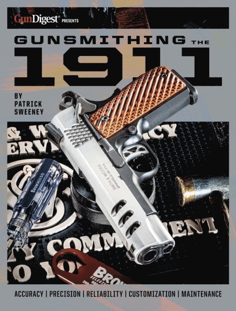 Patrick Sweeney - Gunsmithing the 1911: The Bench Manual, E-bok