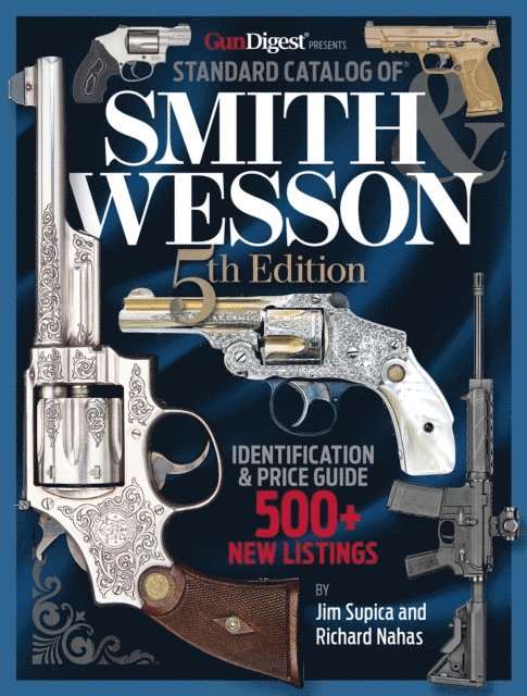 Richard Nahas, Jim Supica - Standard Catalog of Smith & Wesson, 5th Edition, E-bok. Tillgänglighet: Lägg i varukorg