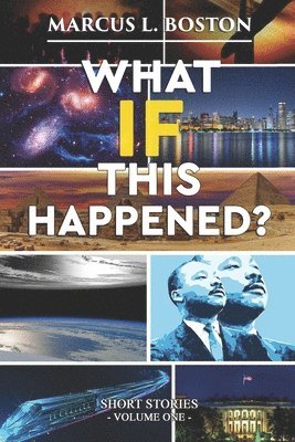 Marcus L Boston - What If This Happened? Short Stories, Häftad