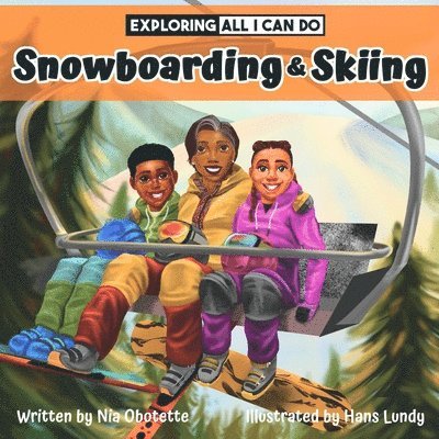 Nia Obotette - Exploring All I Can Do - Snowboarding & Skiing, Häftad