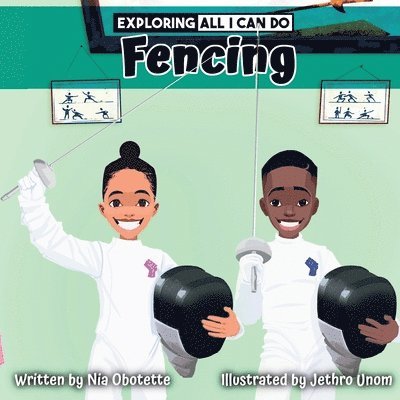 Nia Obotette - Exploring All I Can Do - Fencing, Häftad