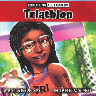Nia Obotette - Exploring All I Can Do - Triathlon, Häftad
