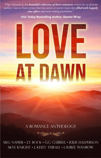 Laurel Wanrow, J. Keely Thrall, Skye Knight, Julie Halperson, G.G. Gabriel, J.T. Bock, Meg Napier - Love At Dawn, E-bok. Tillgänglighet: Lägg i varukorg