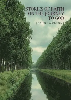 Joanne McKenna - Stories of Faith on the Journey to God, Häftad. Tillgänglighet: Lägg i varukorg
