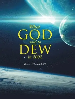 D E Williams - What God Said To Dew in 2002, Inbunden. Tillgänglighet: Lägg i varukorg