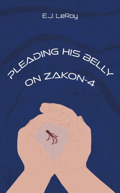 E.J. LeRoy - Pleading His Belly on Zakon-4, E-bok