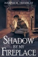 Harper M Tremblay - Shadow By My Fireplace, Häftad