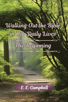 E E Campbell - Walking Out the Bible in Our Daily Lives, Häftad